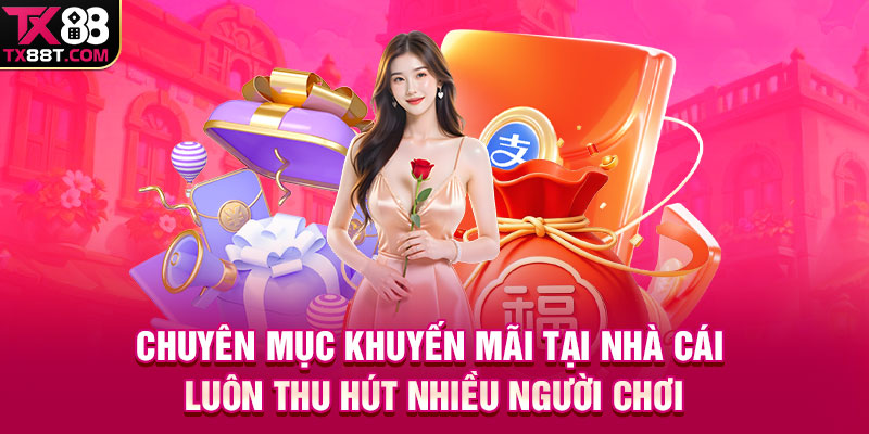 Chuyên mục khuyến mãi tại nhà cái luôn thu hút nhiều người chơi