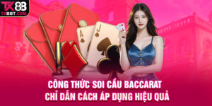 Công Thức Soi Cầu Baccarat | Chỉ Dẫn Cách Áp Dụng Hiệu Quả