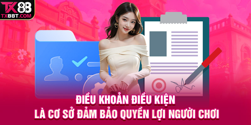 Điều khoản điều kiện là cơ sở đảm bảo quyền lợi người chơi