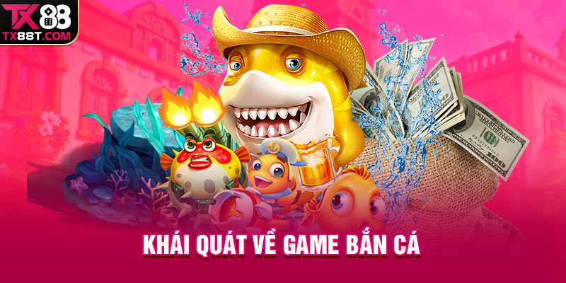 Khái quát về game bắn cá 