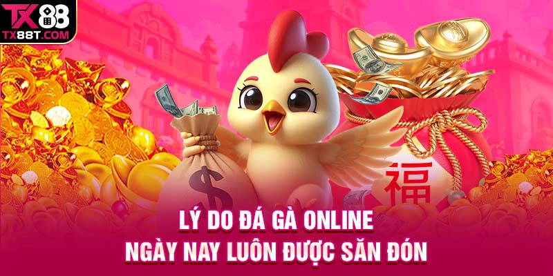 Lý do đá gà online ngày nay luôn được săn đón