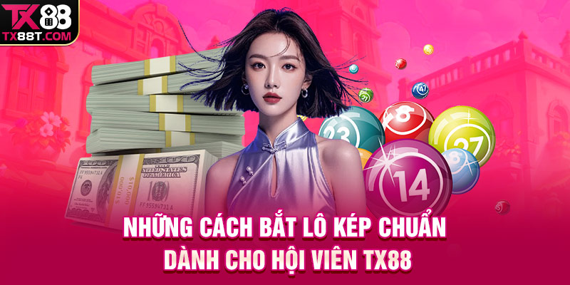 Những cách bắt lô kép chuẩn dành cho hội viên TX88
