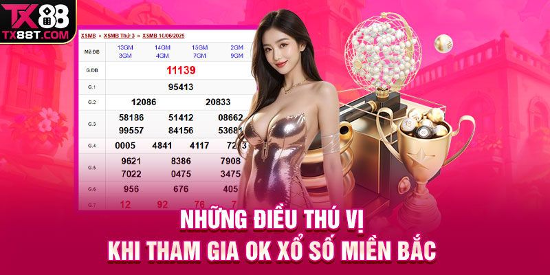 Những điều thú vị khi tham gia Ok xổ số miền Bắc 