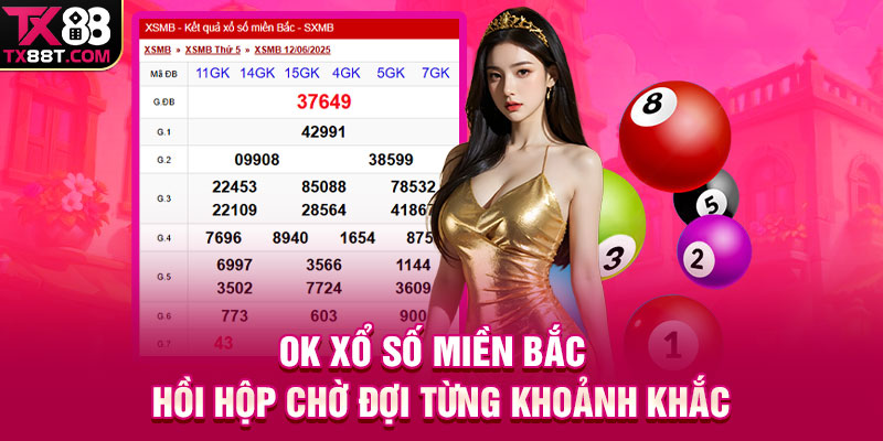 Ok Xổ Số Miền Bắc | Hồi Hộp Chờ Đợi Từng Khoảnh Khắc