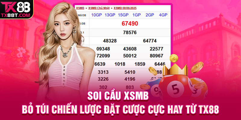 Soi Cầu XSMB | Bỏ Túi Chiến Lược Đặt Cược Cực Hay Từ TX88
