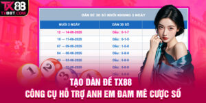 Tạo Dàn Đề TX88 | Công Cụ Hỗ Trợ Anh Em Đam Mê Cược Số
