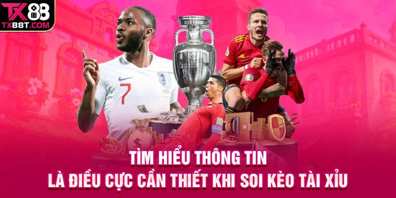 Tìm hiểu thông tin là điều cực cần thiết khi soi kèo tài xỉu